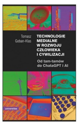 Technologie medialne w rozwoju człowieka i cywilizacji - Tomasz Goban-Klas - Ebook - 978-83-242-6797-2