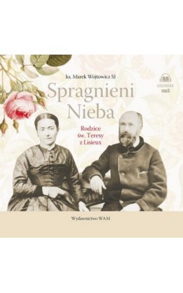 Spragnieni Nieba Rodzice św. Teresy z Lisieux - Marek Wójtowicz SJ - Audiobook - 978-83-277-4041-0