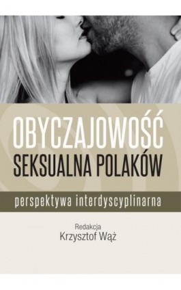 Obyczajowość seksualna Polaków - Krzysztof Wąż - Ebook - 978-83-8095-622-3