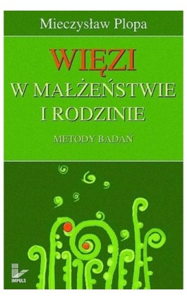 Więzi w małżeństwie i rodzinie. Metody badań - Mieczysław Plopa - Ebook - 978-83-8294-075-6