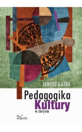 Pedagogika kultury w zarysie - Janusz Gajda - Ebook - 978-83-8095-023-8