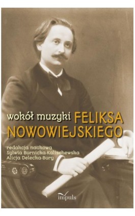 Wokół muzyki Feliksa Nowowiejskiego - Ebook - 978-83-8095-753-4