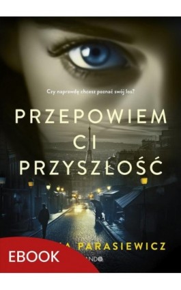 Przepowiem ci przyszłość - Joanna Parasiewicz - Ebook - 978-83-277-3456-3