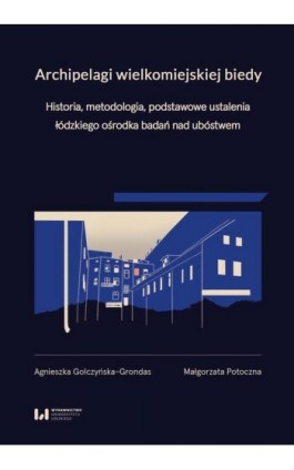 Archipelagi wielkomiejskiej biedy - Agnieszka Golczyńska-Grondas - Ebook - 978-83-8331-471-6