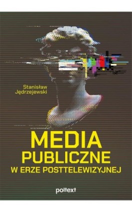 Media publiczne w erze posttelewizyjnej - Stanisław Jędrzejewski - Ebook - 978-83-8175-652-5