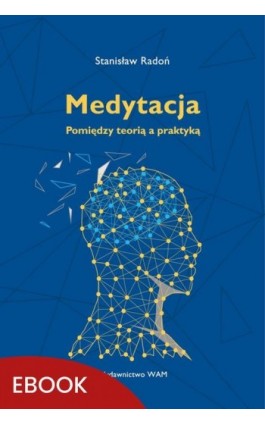 Medytacja Pomiędzy teorią a praktyką - Stanisław Radoń - Ebook - 978-83-277-3497-6