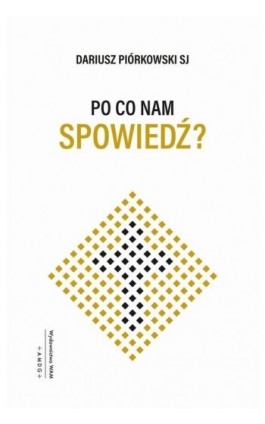 Po co nam spowiedź? - Dariusz Piórkowski SJ - Ebook - 978-83-277-3355-9