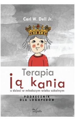 Terapia jąkania u dzieci w młodszym wieku szkolnym - Carl W. Dell Jr - Ebook - 978-83-8095-692-6