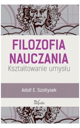 Filozofia nauczania - E. Adolf Szołtysek - Ebook - 978-83-8095-638-4