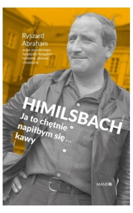 Himilsbach Ja to chętnie napiłbym się kawy - Ryszard Abraham - Ebook - 978-83-277-3321-4