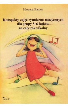 Konspekty zajęć rytmiczno-muzycznych dla grupy 5-6 latków na cały rok szkolny - Marzena Staniek - Ebook - 978-83-8095-129-7