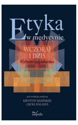 Etyka w medycynie - wczoraj i dziś - Krystyna Basińska - Ebook - 978-83-8294-093-0