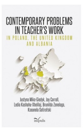 Contemporary Problems in Teachers Work – in Poland, the United Kingdom and Albania - Justyna Miko-Giedyk - Ebook - 978-83-8095-819-7