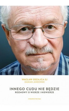 Innego cudu nie będzie - Wacław Oszajca - Ebook - 978-83-277-2236-2