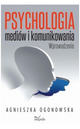 Psychologia mediów i komunikowania - Agnieszka Ogonowska - Ebook - 978-83-8095-490-8