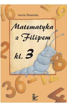 Matematyka z Filipem Klasa 3 - Iwona Śliwerska - Ebook - 978-83-8294-129-6