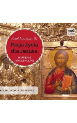 Pasja życia dla Jezusa - Józef Augustyn - Audiobook