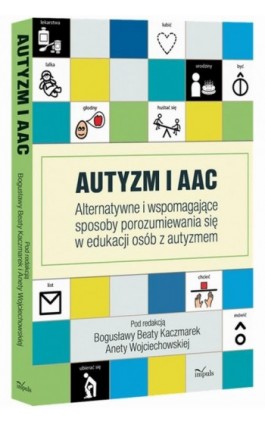 Autyzm i AAC - Bogusława Beta Kaczmarek - Ebook - 978-83-8294-152-4