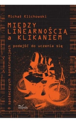 Między linearnością a klikaniem - Michał Klichowski - Ebook - 978-83-7850-200-5