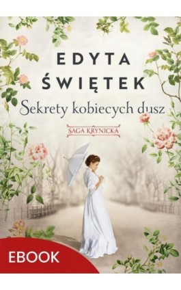 Sekrety kobiecych dusz Saga krynicka, część I - Edyta Świętek - Ebook - 978-83-277-3385-6