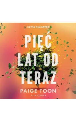 PIĘĆ LAT OD TERAZ - Paige Toon - Audiobook - 978-83-8361-203-4