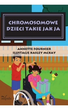 Chromosomowe dzieci takie jak ja - Annette Fournier - Ebook - 978-83-8095-831-9