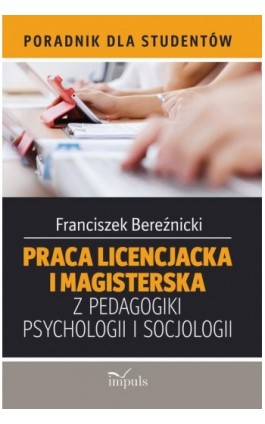 Praca licencjacka i magisterska z pedagogiki, psychologii i socjologii - Franciszek Bereźnicki - Ebook - 978-83-8095-284-3