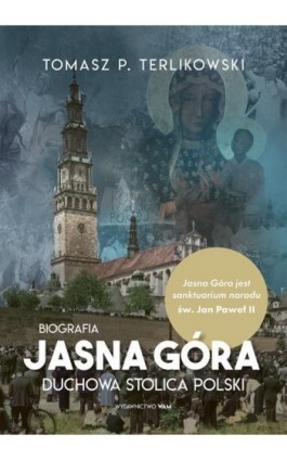 Jasna Góra Duchowa stolica Polski - Tomasz P. Terlikowski - Ebook - 978-83-277-3264-4