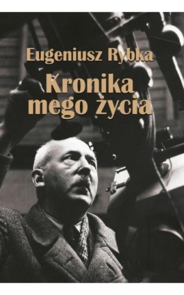 Kronika mego życia - Eugeniusz Rybka - Ebook - 978-83-8209-305-6