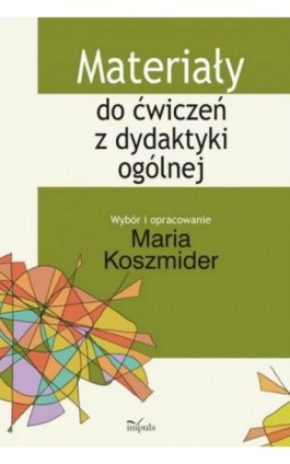 Materiały do ćwiczeń z dydaktyki ogólnej - Maria Koszmider - Ebook - 978-83-8294-094-7