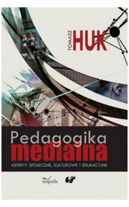 Pedagogika medialna - Tomasz Huk - Ebook - 978-83-8294-106-7