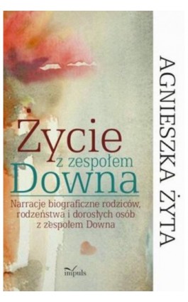 Życie z zespołem Downa - Agnieszka Żyta - Ebook - 978-83-8294-114-2