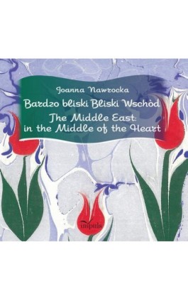 Bardzo bliski Bliski Wschód. The Middle East: in the Middle of the Heart - Joanna Nawrocka - Ebook - 978-83-8095-817-3