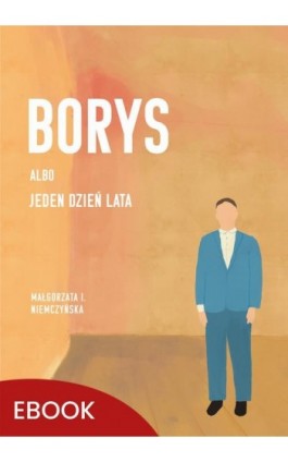 Borys albo jeden dzień lata - Małgorzata I. Niemczyńska - Ebook - 978-83-277-3428-0