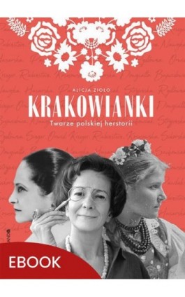 Krakowianki Twarze polskiej herstorii - Alicja Zioło - Ebook - 978-83-277-3703-8