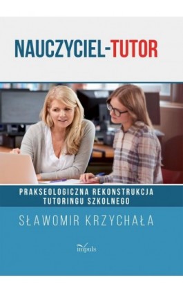 Nauczyciel-tutor - Sławomir Krzychała - Ebook - 978-83-8095-628-5