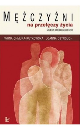 Mężczyźni na przełęczy życia - Iwona Chmura-Rutkowska - Ebook - 978-83-8294-102-9