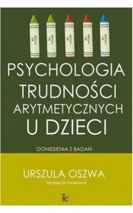 Psychologia trudności arytmetycznych u dzieci - Urszula Oszwa - Ebook - 978-83-8294-125-8