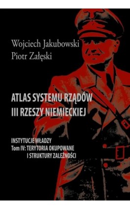 Atlas systemu rządów III Rzeszy Niemieckiej - Wojciech Jakubowski - Ebook - 978-83-8209-284-4