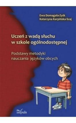 Uczeń z wadą słuchu w szkole ogólnodostępnej - Katarzyna Karpińska-Szaj - Ebook - 978-83-8294-164-7