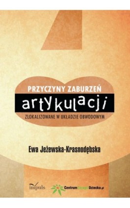 Przyczyny zaburzeń artykulacji zlokalizowane w układzie obwodowym - Ewa Jeżewska-Krasnodębska - Ebook - 978-83-7850-920-2