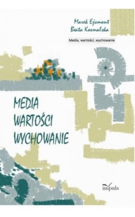 Media wartości wychowanie - Marek Ejsmont - Ebook - 978-83-8294-116-6