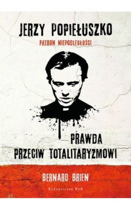 Jerzy Popiełuszko. Prawda przeciw totalitaryzmowi - Charles Wright - Ebook - 978-83-277-0771-0