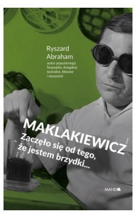 Maklakiewicz. Zaczęło się od tego, że jestem brzydki... - Ryszard Abraham - Ebook - 978-83-277-3536-2