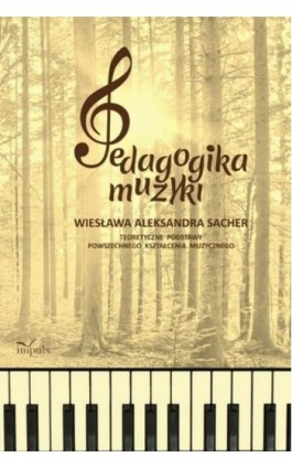 Pedagogika muzyki - Wiesława Aleksandra Sacher - Ebook - 978-83-7850-196-1