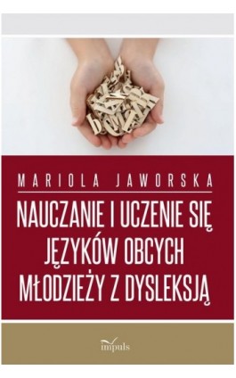 Nauczanie i uczenie się języków obcych młodzieży z dysleksją - Mariola Jaworska - Ebook - 978-83-8294-079-4