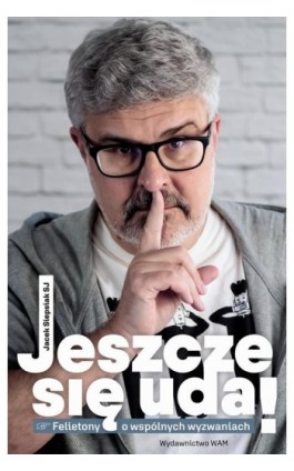 Jeszcze się uda! - Jacek Siepsiak - Ebook - 978-83-277-2802-9