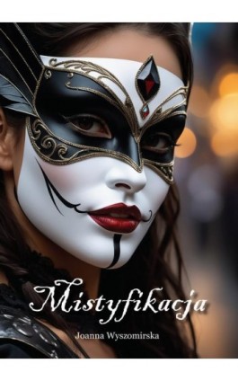 MISTYFIKACJA - Joanna Wyszomirska - Ebook - 978-83-970142-3-7