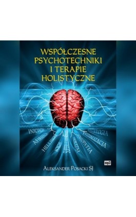 Współczesne psychotechniki i terapie holistyczne - Aleksander Posacki - Audiobook