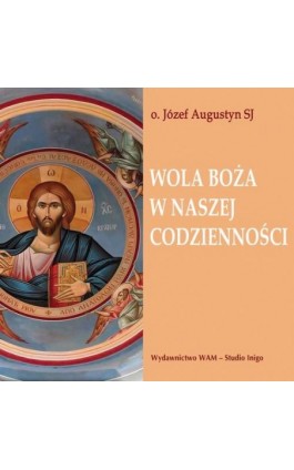 Wola Boża w naszej codzienności - Józef Augustyn - Audiobook